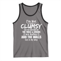 Funny Clumsy People Saying Tank Top The Floor Hates Me The Table And Chairs Are Bullies The Walls Get In My Way