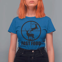 Deer Hunting T Shirt For Women Deer Hunting Funny Hunter Fast Food Gift - Wonder Print Shop
