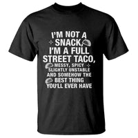 I’m a Full Street Taco T Shirt Funny Hot Mess Icons Foodie Flirts Meme - Wonder Print Shop