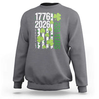 Irish American 250 Years 1776 2026 Patriotic Shamrock Sweatshirt St Patricks Day Ameria 250th Anniversary