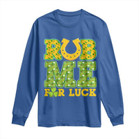 Funny St Patricks Day Long Sleeve Shirt Rub Me For Luck Shamrock Adult Humor