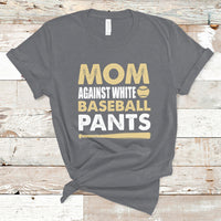 Moms Against White Baseball Pants Funny Mom Life Mother's Day Gifts T-Shirt - Wonder Print Shop