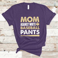 Moms Against White Baseball Pants Funny Mom Life Mother's Day Gifts T-Shirt - Wonder Print Shop