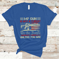 Funny Gun T Shirt Political Gun Rights My Gun Is Not A Threat Unless You Are Rifle American Flag - Wonder Print Shop