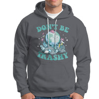 Earth Day Hoodie Earth Day Don't Be Trashy Save Our Planet Recycle Reuse Renew Rethink Environmental Awareness - Wonder Print Shop