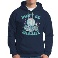 Earth Day Hoodie Earth Day Don't Be Trashy Save Our Planet Recycle Reuse Renew Rethink Environmental Awareness - Wonder Print Shop