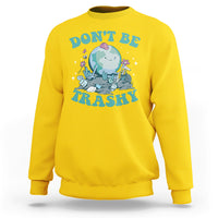 Earth Day Sweatshirt Earth Day Don't Be Trashy Save Our Planet Recycle Reuse Renew Rethink Environmental Awareness - Wonder Print Shop