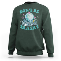 Earth Day Sweatshirt Earth Day Don't Be Trashy Save Our Planet Recycle Reuse Renew Rethink Environmental Awareness - Wonder Print Shop