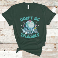 Earth Day T Shirt Earth Day Don't Be Trashy Save Our Planet Recycle Reuse Renew Rethink Environmental Awareness - Wonder Print Shop