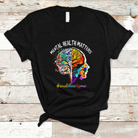 Mental Health Matters T Shirt End The Stigma Mental Health Matters Support Mental Health - Wonder Print Shop