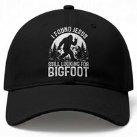 Funny Christian Sasquatch Baseball Cap I Found Jesus Still Looking for Bigfoot Vintage Distressed Graphic