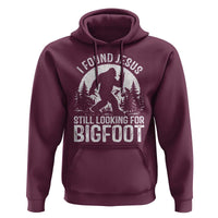 Funny Christian Sasquatch Hoodie I Found Jesus Still Looking for Bigfoot Vintage Distressed Graphic
