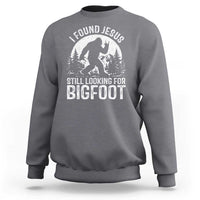Funny Christian Sasquatch Sweatshirt I Found Jesus Still Looking for Bigfoot Vintage Distressed Graphic