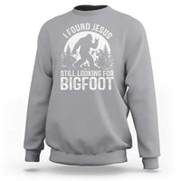 Funny Christian Sasquatch Sweatshirt I Found Jesus Still Looking for Bigfoot Vintage Distressed Graphic