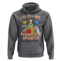 I Support Womens Sports Funny Housework Sarcastic Hoodie Edgy Humor Fan Gift