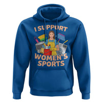 I Support Womens Sports Funny Housework Sarcastic Hoodie Edgy Humor Fan Gift