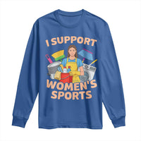 I Support Womens Sports Funny Housework Sarcastic Long Sleeve Shirt Edgy Humor Fan Gift