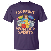 I Support Womens Sports Funny Housework Sarcastic T Shirt Edgy Humor Fan Gift