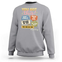 Retro Test Day Motivation You Got This Sweatshirt Rock The Test Believe In You Inspirational Teacher