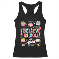 Groovy I Believe In You Testing Motivation Racerback Tank Top More Than A Score for Teacher Student