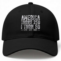 America Turns 250 I Turn 50 Baseball Cap Funny Patriotic 1976 50th Birthday