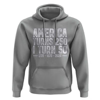 America Turns 250 I Turn 50 Hoodie Funny Patriotic 1976 50th Birthday