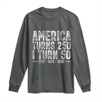 America Turns 250 I Turn 50 Long Sleeve Shirt Funny Patriotic 1976 50th Birthday