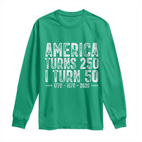 America Turns 250 I Turn 50 Long Sleeve Shirt Funny Patriotic 1976 50th Birthday