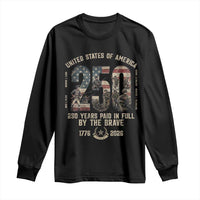 America 250 Years Paid In Full By The Brave Long Sleeve Shirt Patriotic Military Remembrance USA Semiquincentennial
