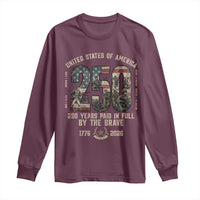 America 250 Years Paid In Full By The Brave Long Sleeve Shirt Patriotic Military Remembrance USA Semiquincentennial