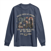 America 250 Years Paid In Full By The Brave Long Sleeve Shirt Patriotic Military Remembrance USA Semiquincentennial