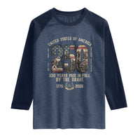 America 250 Years Paid In Full By The Brave Raglan Shirt Patriotic Military Remembrance USA Semiquincentennial