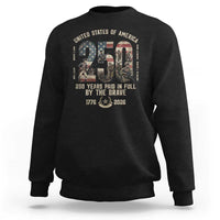 America 250 Years Paid In Full By The Brave Sweatshirt Patriotic Military Remembrance USA Semiquincentennial