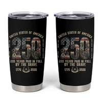 America 250 Years Paid In Full By The Brave Tumbler Cup Patriotic Military Remembrance USA Semiquincentennial