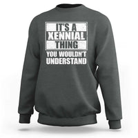 It's A Xennial Thing You Wouldn't Understand Sweatshirt Distressed Retro Graphic