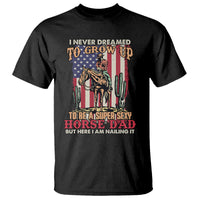 Horse Riding T Shirt I Never Dreamed I'd Grow Up To Be A Super Hot Horse Dad - Wonder Print Shop
