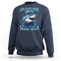 Shark Week Sweatshirt Live Every Week Like It's Shark Funny Shark Lover Ocean - Wonder Print Shop
