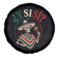Funny Y Si Si Mexican Skeleton Spare Tire Cover What If Yes Mexico Sombrero Poncho Fiesta Graphic