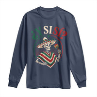 Funny Y Si Si Mexican Skeleton Long Sleeve Shirt What If Yes Mexico Sombrero Poncho Fiesta Graphic