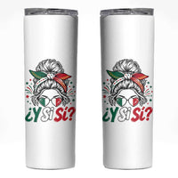 Y Si Si Mexican Flag Messy Bun with Sunglasses Graphic Skinny Tumbler What If Yes Mexico Latina Pride