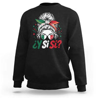 Y Si Si Mexican Flag Messy Bun with Sunglasses Graphic Sweatshirt What If Yes Mexico Latina Pride