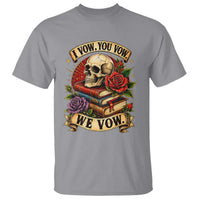 Vintage Skull Roses Gothic Dark Academia Aesthetic T Shirt I Vow You Vow We Vow Fantasy Fiction Bookish Gift