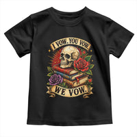Vintage Skull Roses Gothic Dark Academia Aesthetic Toddler T Shirt I Vow You Vow We Vow Fantasy Fiction Bookish Gift