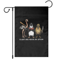 Flight Was Never An Option Flightless Birds Garden Flag Funny Ostrich Penguin Kiwi Brawler Dark Humor Graphic