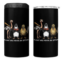 Flight Was Never An Option Flightless Birds 4 in 1 Can Cooler Tumbler Funny Ostrich Penguin Kiwi Brawler Dark Humor Graphic