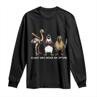 Flight Was Never An Option Flightless Birds Long Sleeve Shirt Funny Ostrich Penguin Kiwi Brawler Dark Humor Graphic