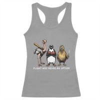 Flight Was Never An Option Flightless Birds Racerback Tank Top Funny Ostrich Penguin Kiwi Brawler Dark Humor Graphic