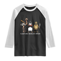 Flight Was Never An Option Flightless Birds Raglan Shirt Funny Ostrich Penguin Kiwi Brawler Dark Humor Graphic