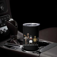 Flight Was Never An Option Flightless Birds Tumbler Cup Funny Ostrich Penguin Kiwi Brawler Dark Humor Graphic