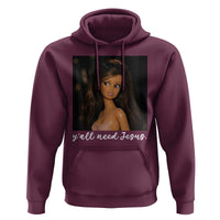 Yall Need Jesus Funny Doll Side Eye Meme Hoodie Sarcastic Southern Humor Religion Faith